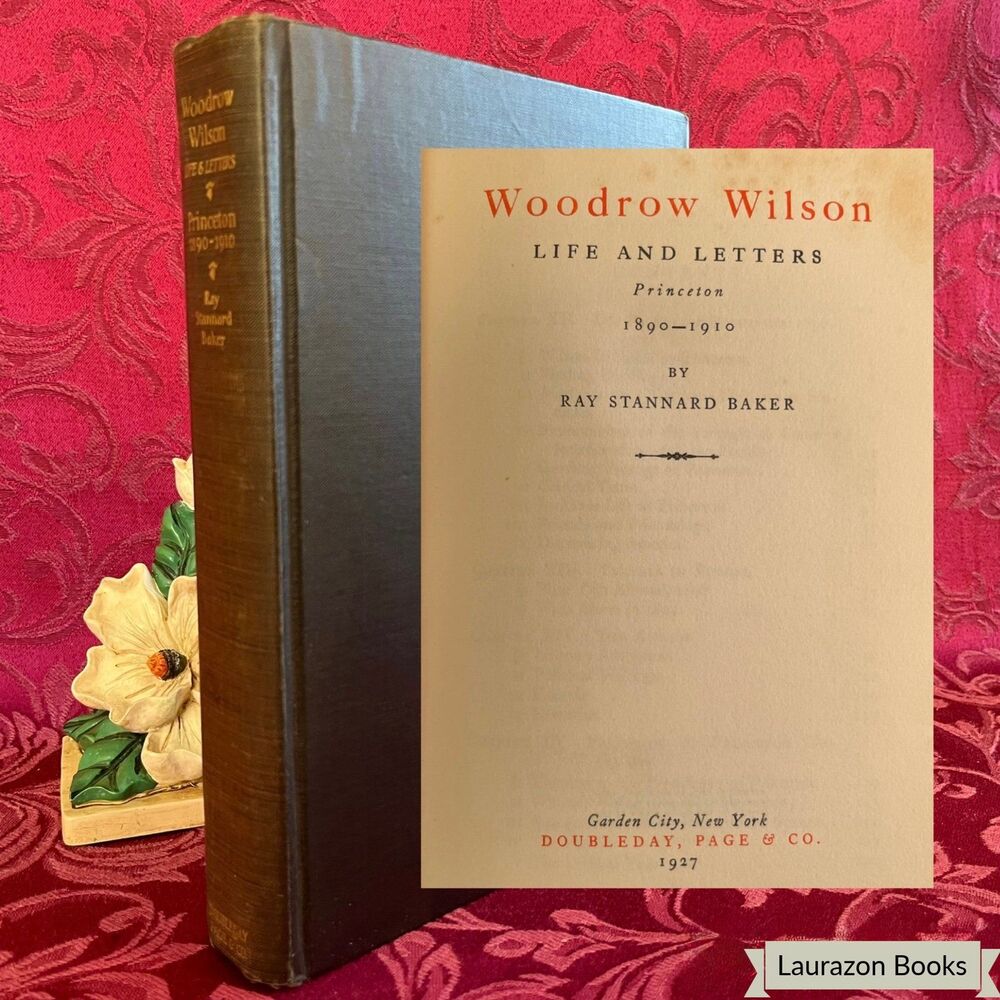1927 Woodrow Wilson: Life and Letters, Princeton (Years), Stated First Edition